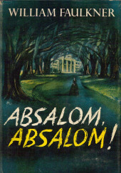 Авессалом, Авессалом! — Уильям Фолкнер
