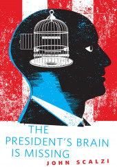 The President’s Brain is Missing — Джон Скальци